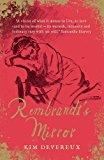 Rembrandt's Mirror A Novel of the Famous Dutch Painter of 'the Night Watch' and the Women Who Loved Him  9781782396765 Front Cover