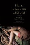 I Have to Go Back to 1994 and Kill a Girl Poems cover art