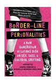 Border-Line Personalities A New Generation of Latinas Dish on Sex, Sass, and Cultural Shifting  9780060580766 Front Cover