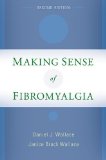 Making Sense of Fibromyalgia New and Updated 2nd 2014 9780199321766 Front Cover