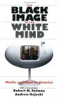 Black Image in the White Mind Media and Race in America 2001 9780226210766 Front Cover