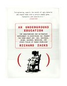 Underground Education The Unauthorized and Outrageous Supplement to Everything You Thought You Knew about Art, Sex, Butsiness, Crime, Science, Medicine, and Other Fields of Human Knowledge cover art