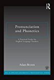 Pronunciation and Phonetics A Practical Guide for English Language Teachers cover art