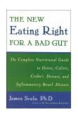 New Eating Right for a Bad Gut The Complete Nutritional Guide to Ileitis, Colitis, Crohn's Disease, and Inflammatory Bowel Disease 2000 9780452279766 Front Cover