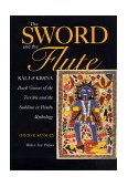 Sword and the Flute-Kali and Krsna Dark Visions of the Terrible and the Sublime in Hindu Mythology, with a New Preface cover art