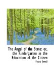 Angel of the State : Or, the Kindergarten in the Education of the Citizen 2008 9780559880766 Front Cover