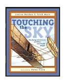 Touching the Sky The Flying Adventures of Wilbur and Orville Wright 2003 9780689848766 Front Cover