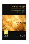 In Our Image Artificial Intelligence and the Human Spirit  9780800634766 Front Cover