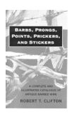 Barbs, Prongs, Points, Prickers, and Stickers A Complete and Illustrated Catalogue of Antique Barbed Wire 1970 9780806108766 Front Cover