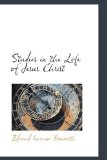 Studies in the Life of Jesus Christ 2009 9781103181766 Front Cover