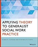 Applying Theory to Generalist Social Work Practice 