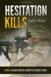 Hesitation Kills A Female Marine Officer's Combat Experience in Iraq 2011 9781442208766 Front Cover