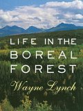 Life in the Boreal Forest 2006 9781550415766 Front Cover