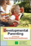 Developmental Parenting A Guide for Early Childhood Practitioners