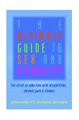 Ultimate Guide to Sex and Disability For All of Us Who Live with Disabilities, Chronic Pain, and Illness  9781573441766 Front Cover