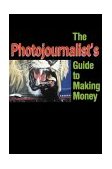 Photojournalist's Guide to Making Money 2000 9781581150766 Front Cover