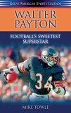 Walter Payton Football's Sweetest Superstar 2005 9781581824766 Front Cover