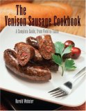Venison Sausage Cookbook A Complete Guide, from Field to Table 2nd 2007 9781599210766 Front Cover