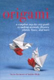 Origami A Complete Step-By-Step Guide to Making Animals, Flowers, Planes, Boats, and More 2012 9781616085766 Front Cover