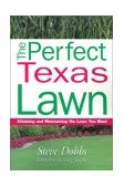 Perfect Texas Lawn Attaining and Maintaining the Lawn You Want 2002 9781930604766 Front Cover