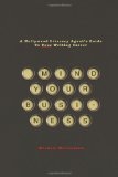 Mind Your Business A Hollywood Literary Agent's Guide to Your Writing Career 2010 9781932907766 Front Cover