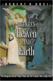 Between Heaven and Earth The Religious Worlds People Make and the Scholars Who Study Them