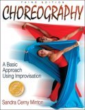 Choreography A Basic Approach Using Improvisation 3rd 2007 Revised  9780736064767 Front Cover