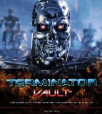 Terminator Vault The Complete Story Behind the Making of the Terminator and Terminator 2 - Judgement Day cover art