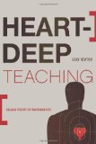Heart-Deep Teaching Engaging Students for Transformed Lives cover art
