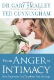 From Anger to Intimacy How Forgiveness Can Transform Your Marriage 2009 9780830746767 Front Cover