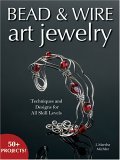 Bead and Wire Art Jewelry Techniques and Designs for All Skill Levels 3rd 2006 9780873499767 Front Cover