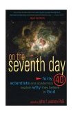 On the Seventh Day Forty Scientists and Academics Explain Why They Believe in God cover art