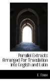 Parallel Extracts Arranged for Translation into English and Latin 2009 9781110915767 Front Cover