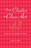 From Clueless to Class Act Manners for the Modern Woman 2006 9781402739767 Front Cover
