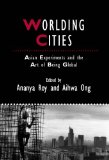 Worlding Cities Asian Experiments and the Art of Being Global cover art