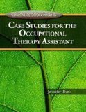 Clinical Decision Making Case Studies for the Occupational Therapy Assistant cover art