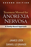 Treatment Manual for Anorexia Nervosa, Second Edition A Family-Based Approach 2nd 9781462506767 Front Cover
