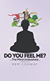 Do You Feel Me? ... the Mind Unleashed... 2012 9781477229767 Front Cover