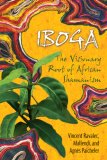 Iboga The Visionary Root of African Shamanism 2007 9781594771767 Front Cover
