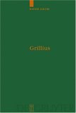 Grillius ï¿½berlieferung und Kommentar 2005 9783110179767 Front Cover
