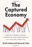 Captured Economy How the Powerful Enrich Themselves, Slow down Growth, and Increase Inequality  9780190627768 Front Cover