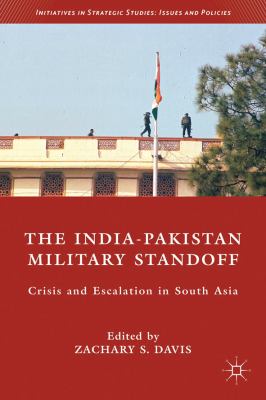 India-Pakistan Military Standoff Crisis and Escalation in South Asia 2011 9780230118768 Front Cover