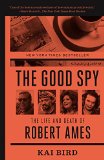 Good Spy The Life and Death of Robert Ames  9780307889768 Front Cover
