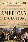 American Revolutions A Continental History, 1750-1804  9780393354768 Front Cover