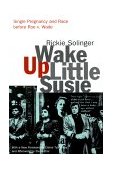 Wake up Little Susie Single Pregnancy and Race Before Roe V. Wade 2nd 2000 Revised  9780415926768 Front Cover