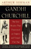Gandhi and Churchill The Epic Rivalry That Destroyed an Empire and Forged Our Age cover art