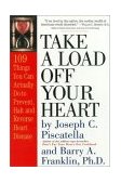 Take a Load off Your Heart 109 Things You Can Actually Do to Prevent, Halt and Reverse Heart Disease 2003 9780761126768 Front Cover
