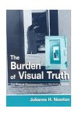 Burden of Visual Truth The Role of Photojournalism in Mediating Reality 2000 9780805833768 Front Cover