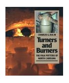 Turners and Burners The Folk Potters of North Carolina  9780807842768 Front Cover