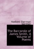 the Barcarole of James Smith 2009 9781115223768 Front Cover